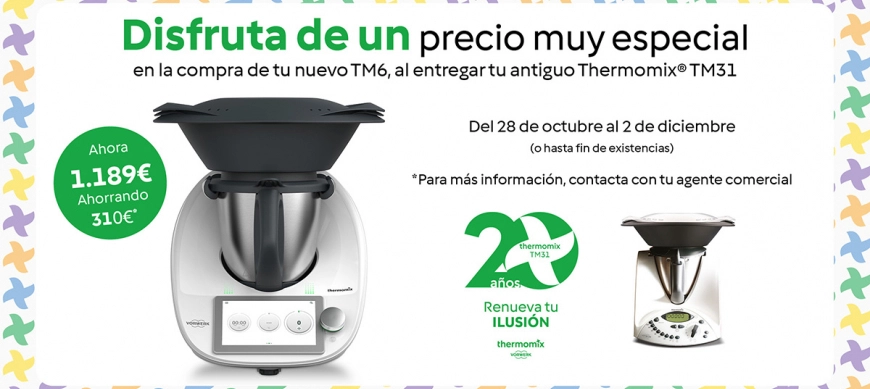 Thermomix®: 20 años después, renueva tu ilusión. Cambia tu TM31 por el nuevo TM6!!