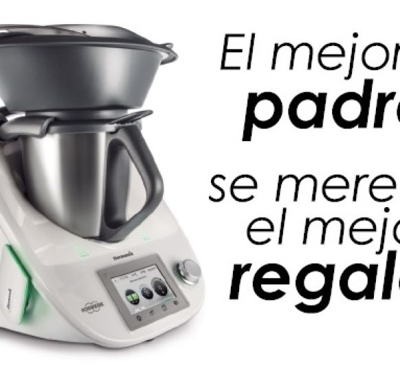 ¿Es Thermomix® un buen regalo para el día del padre?